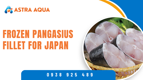 Phi lê cá basa đông lạnh dành cho thị trường Nhật Bản