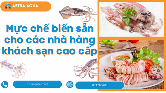 Mực chế biến sẵn cho các nhà hàng khách sạn cao cấp