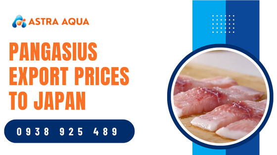 Giá xuất khẩu cá basa sang Nhật Bản